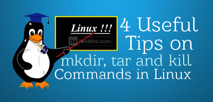 Linux mkdir、tar 和 kill 命令的 4 个有用小技巧